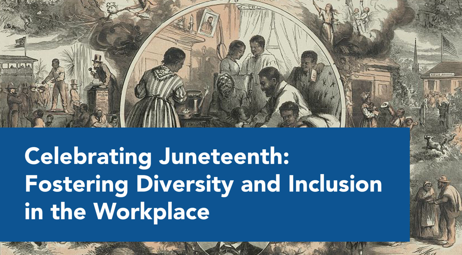 Blog_Celebrating Juneteenth: Fostering Diversity and Inclusion in the Workplace