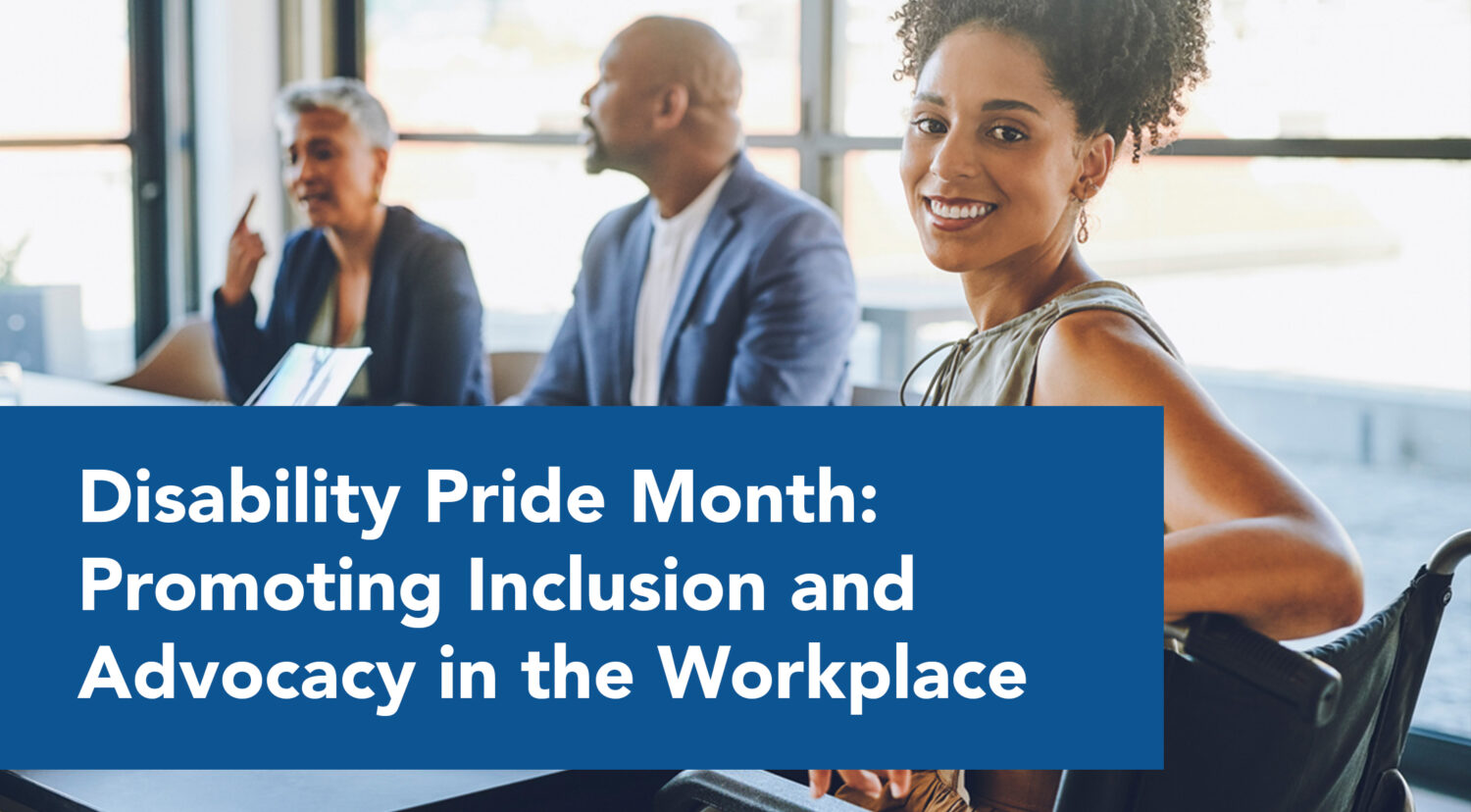 Blog_Disability Pride Month: Promoting Inclusion and Advocacy in the Workplace