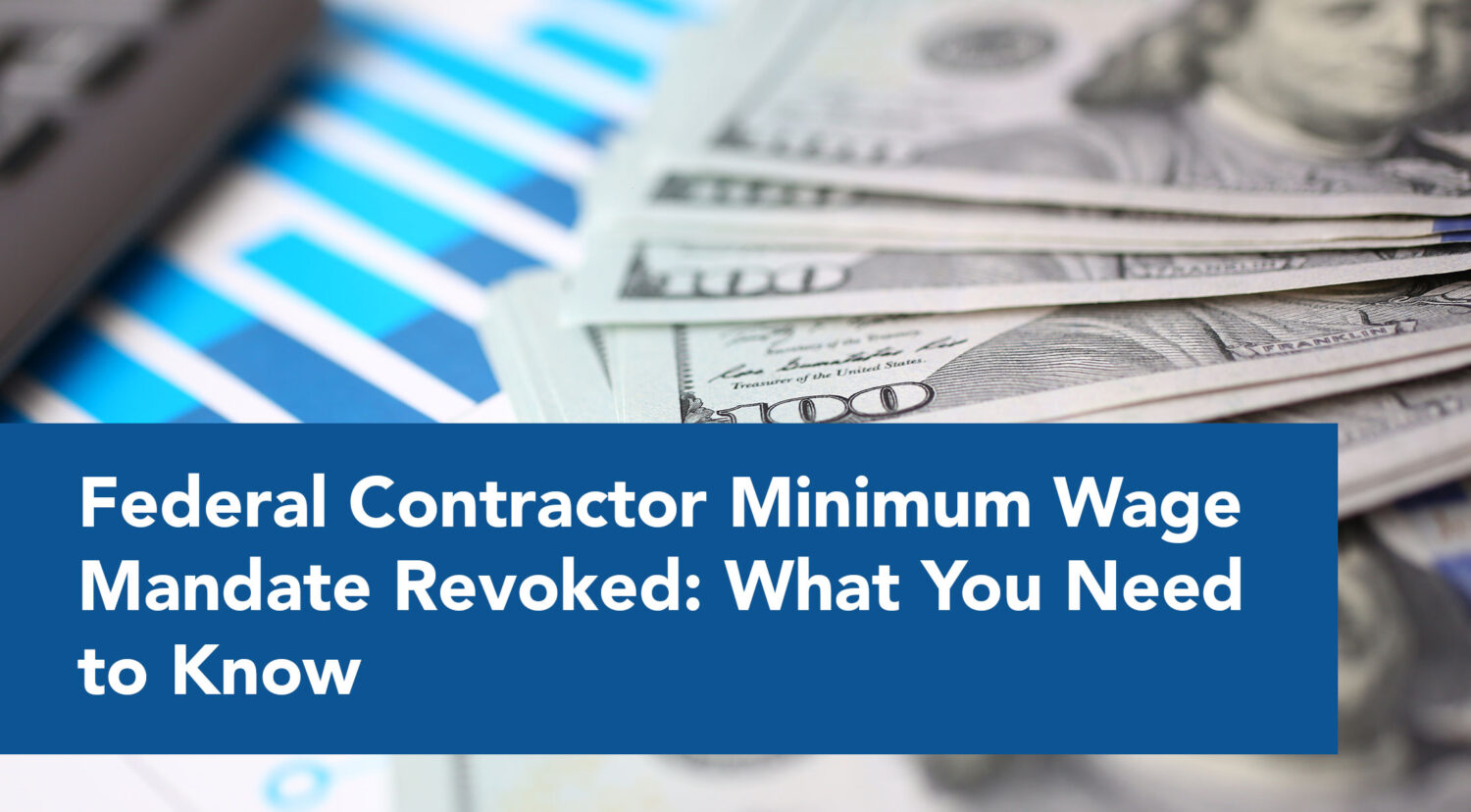 Federal Contractor Minimum Wage Mandate Revoked: What You Need to Know